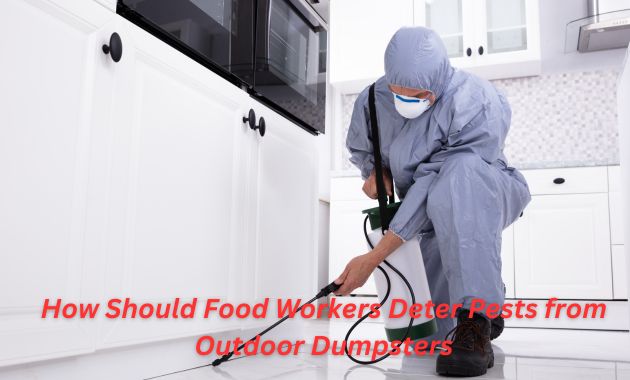 How Should Food Workers Deter Pests from Outdoor Dumpsters